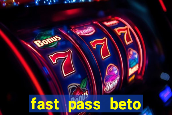 fast pass beto carrero valor